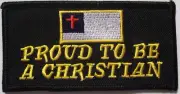 PROUD TO BE A CHRISTIAN - PATCH - FLAG - NEW