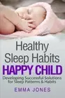 HEALTHY SLEEP HABITS: HEALTHY BABY: DEVELOPING SUCCESSFUL By Emma Jones **NEW**