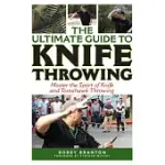 THE ULTIMATE GUIDE TO KNIFE THROWING: MASTER THE SPORT OF KNIFE AND TOMAHAWK THROWING