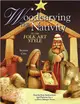 Woodcarving the Nativity in the Folk Art Style ─ Step-By-Step Instructions and Patterns for a 15-Piece Manger Scene