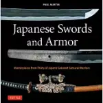 JAPANESE SWORDS, WEAPONRY AND ARMOR: WEAPONS AND ARMOR USED BY THE MOST FAMOUS SAMURAI WARRIORS IN HISTORY