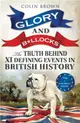 Glory and B*llocks：The Truth Behind Ten Defining Events in British History - And the Half-truths, Lies, Mistakes and What We Really Just Don't Know About Brexit