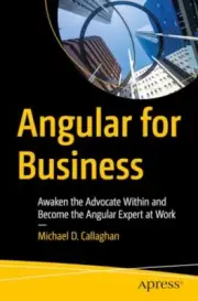 Michael D. Callaghan - Angular for Business Awaken the Advocate With - T555z