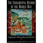 THE FUNDAMENTAL WISDOM OF THE MIDDLE WAY: NAGARJUNA’S MULAMADHYAMAKAKARIKA