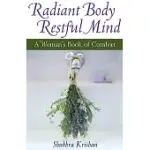 RADIANT BODY, RESTFUL MIND: A WOMAN’S BOOK OF COMFORT