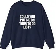 [VidiAmazing] Could You Put Me On Your to Do List Humor Asking ds002 T-Shirt