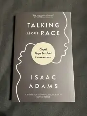 Talking about Race: Gospel Hope for Hard Conversations by Isaac Adams
