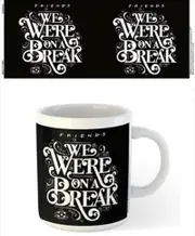 Friends - We Were On A Break-Mug