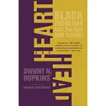 HEART AND HEAD: BLACK THEOLOGY--PAST, PRESENT, AND FUTURE