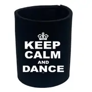 Keep Calm And Dance - Funny Novelty Stubby Holder