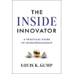 THE INSIDE INNOVATOR: A PRACTICAL GUIDE TO INTRAPRENEURSHIP