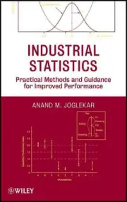 Industrial Statistics: Practical Methods and Guidance for Improved Performance b