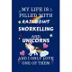 My Life Is Filled With Rainbows Snorkelling And Unicorns And I Only Love One Of Them: Perfect Gag Gift For A Lover Of Snorkelling - Blank Lined Notebo