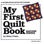 MY FIRST QUILT BOOK: MACHINE SEWING