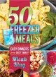 50 Freezer Meals ─ Easy Dinners for the Busy Family