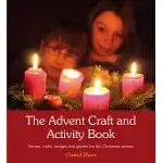 THE ADVENT CRAFT AND ACTIVITY BOOK: STORIES, CRAFTS, RECIPES AND POEMS FOR THE CHRISTMAS SEASON