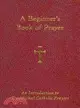 A Beginner's Book of Prayer ─ An Introduction to Traditional Catholic Prayers