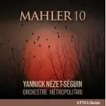 MAHLER SYMPHONY NO.10 / YANNICK NEZET-SEGUIN