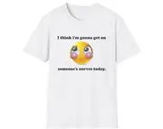 I Think I'm Gonna Get On Someone's Nerves Today Joke Tee, Gift Shirt