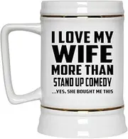 Designsify Gifts, I Love My Wife More Than Stand Up Comedy, 22oz Beer Stein Ceramic Tankard Mug with Handle for Freezer, for Birthday Anniversary Mom Dad Parents Fathers Mothers Day Party