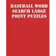 Baseball Word Search Large print puzzles: large print puzzle book.8,5x11, matte cover, soprt Activity Puzzle Book with solution