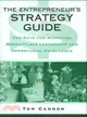 The Entrepreneur's Strategy Guide ― Ten Keys for Achieving Marketplace Leadership and Operational Excellence