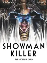SHOWMAN KILLER 2: THE GOLDEN CHILD By Alexandro Jodorowsky & Nicolas Fructus NEW