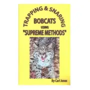 Trapping & Snaring Bobcats - Supreme Methods - Jones - book