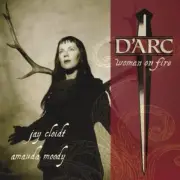 JAY CLOIDT JAY CLOIDT N/A AMANDA MOODY - D'arc: Woman On Fire - CD - **NEW**