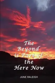 The Beyond is Part of the Here Now by June Raleigh (English) Paperback Book