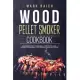 Wood Pellet Smoker Cookbook: Recipes Book for A Pellet Grill. A Step by Step Guide, Suitable for Beginners - With Exclusive Images and Recipes.