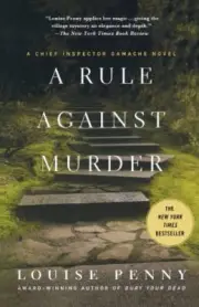 A Rule Against Murder: A Chief Inspector Gamache Novel by Penny, Louise