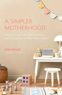 在飛比找誠品線上優惠-A Simpler Motherhood: Curating