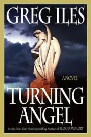 TURNING ANGEL: A NOVEL By Greg Iles - Hardcover BRAND NEW Unopened