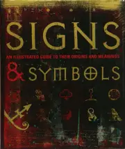 Signs & Symbols: An illustrated guide to their origins and meanings by Miranda B