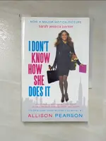 【書寶二手書T1／原文小說_IZV】I DON’T KNOW HOW SHE DOES IT: THE LIFE OF KATE REDDY, WORKING MOTHER_PEARSON, ALLISON