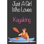 JUST A GIRL WHO LOVES KAYAKING: GIFT NOTEBOOK FOR KAYAKING LOVERS, GREAT GIFT FOR A GIRL WHO LIKES ADVENTURE SPORTS, CHRISTMAS GIFT BOOK FOR KAYAKING
