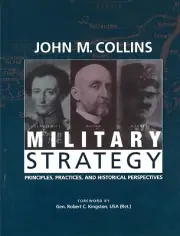 Military Strategy Principles, Practices John M Collins Paperback