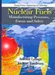 Nuclear Fuels: Manufacturing Processes, Forms and Safety
