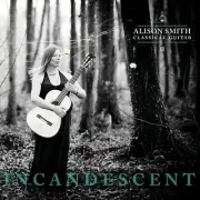 ALISON SMITH cd Incandescent NEW seal Classical Guitar 2014 ALBENIZ Bach COTTAM