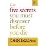 THE FIVE SECRETS YOU MUST DISCOVER BEFORE YOU DIE