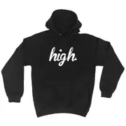 High - Funny Novelty Hoodies Hoodie