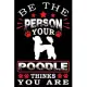 Be The Person Your Poodle Thinks You Are: Notebook Gifts For Dog Lovers, Poodle Journal Notebook Best Gifts For Who Love Poodle Dog Notebook Blank Lin