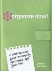 Organize Now!: A Week-by-Week Guide to Simplify Your Space and Your Life