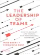 The Leadership of Teams ─ How to Develop and Inspire High-Performance Teamwork