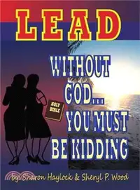 在飛比找三民網路書店優惠-Lead Without God You Must Be K