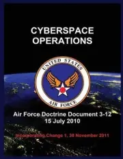 Cyberspace Operations: Air Force Doctrine Document 3-12 15 July 2010 by United S
