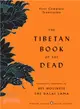 The Tibetan Book of the Dead ─ First Complete Translation: The Great Liberation by Hearing In the Intermediate States