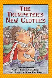 THE TRUMPETER'S NEW CLOTHES By Robyn Alana Engel & Steve Ferchaud **BRAND NEW**