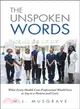 The Unspoken Words ― What Every Health Care Professional Would Love to Say to a Patient and Can